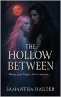 The Hollow Between by Samantha Harder