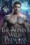 The Alpha’s Wild Princess (Royal Wolf Mate #2) by Gertty Rudraw