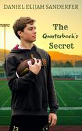 The Quarterback's Secret by Daniel Elijah Sanderfer