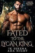 Fated to the Lycan King (Forbidden Alpha Kings #16) by J.K. Serena