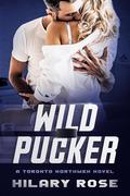 Wild Pucker (Toronto Northmen #3) by Hilary Rose
