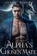 Alpha's Chosen Mate (Wolf Billionaire #2) by Gertty Rudraw