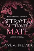 Betrayed Auctioned Mate (Rosecreek Special Ops Wolves #5) by Layla Silver