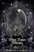 When Bones Whisper: A Gothic Horror Romance by Rebecca L. Garcia