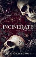 Incinerate: A dark, forbidden love romance by Lillith Abendroth