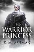 The Warrior Princess (The Blood of Kings #4) by K.M. Ashman