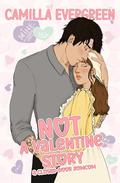 NOT a Valentine Story: a closed-door grumpy/sunshine romcom by Camilla Evergreen