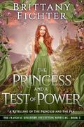 The Princess and a Test of Power: A Novella Retelling of The Princess and the Pea by Brittany Fichter