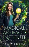Magical Artifacts Institute: The Complete Series (Magical Artifacts Institute #1-4.5) by Isa Medina