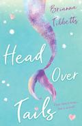 Head Over Tails by Brianna Tibbetts
