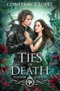Ties of Death (Tethered Hearts #1) by Constance Lopez