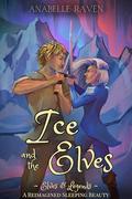 Ice and the Elves (Elves & Legends): A Reimagined Sleeping Beauty (Elves & Legends #4) by Anabelle Raven