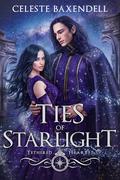 Ties of Starlight (Tethered Hearts #1) by Celeste Baxendell