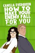 How to Make Your Enemy Fall for You by Camilla Evergreen
