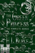The Green Princess: The Complete Series by H.L. Burke