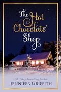 The Hot Chocolate Shop (Christmas House Romances #6) by Jennifer Griffith
