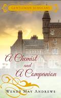 A Chemist and A Companion : A Wholesome Regency Romance by Wendy May Andrews