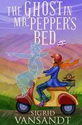 The Ghost in Mr. Pepper's Bed: Willow Valley Cozy Mystery Series by Sigrid Vansandt