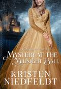 Mystery at the Midnight Ball: A Cinderella Fairy Tale by Kristen Niedfeldt