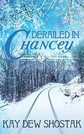 Derailed in Chancey (Chancey #3) by Kay Dew Shostak