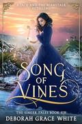 Song of Vines (The Singer Tales #6) by Deborah Grace White