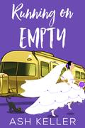 Running on Empty (Road Trip to Love #3) by Ash Keller