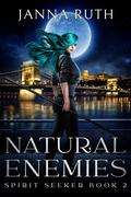 Natural Enemies (Spirit Seeker #2) by Janna Ruth