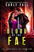 Blood of the Fae (The Forbidden Fae #2) by Carly Fall