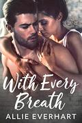 With Every Breath by Allie Everhart