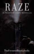RAZE (Fighter's Den #0.5) by TheFeveredBookaholic