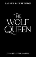 The Wolf Queen: A Fantasy Romance by Lauren Palphreyman