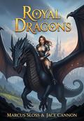 Royal Dragons by Marcus Sloss, Jace Cannon