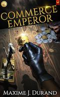 Commerce Emperor (Commerce Emperor #1) by Maxime J. Durand