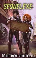 Sequel.exe (Industrial Strength Magic #2) by Macronomicon