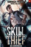 Skill Thief (Soul Canvas #1) by KamikazePotato