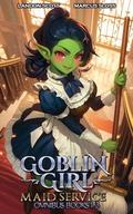 Goblin Girl Maid Service Omnibus: Books 1-3 by Marcus Sloss