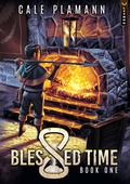 Blessed Time (Blessed Time #1) by Cale Plamann