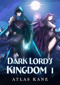 A Dark Lord's Kingdom Book 1: Portal Fantasy Men's Adventure by Atlas Kane