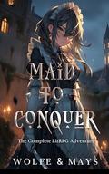Maid to Conquer: The Complete LitRPG Adventure (Quiet Quitting Rebellion #1) by Wolfe Locke