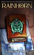 Rainhorn (The Weirkey Chronicles #2) by Sarah Lin