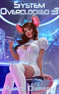 System Overclocked 3 (System Overclocked #3) by Randi Darren