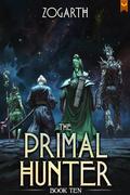 The Primal Hunter 10 (The Primal Hunter #10) by Zogarth