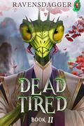 Dead Tired 2 by RavensDagger