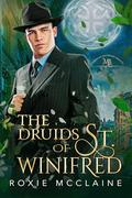 The Druids of St. Winifred by Roxie McClaine