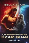 Dzar-Ghan (Alien Barbarians of Vandruk #3) by Bella Blair