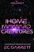 The Home for Wayward Creatures: A Hilarious and Cozy Sci-Fi Romantic Fantasy by E.C. Garrett