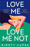 Love Me, Love Me Not by Kirsty Capes