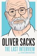 Oliver Sacks: The Last Interview and Other Conversations (The Last Interview #1) by Oliver Sacks