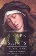 Tears and Saints by Emil M. Cioran