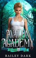Avalon Academy: Book Three (Avalon Academy #1) by Bailey Dark